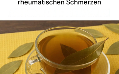 Wie man Gelenk-, Muskel- und rheumatische Schmerzen mit Lorbeertee lindern kann