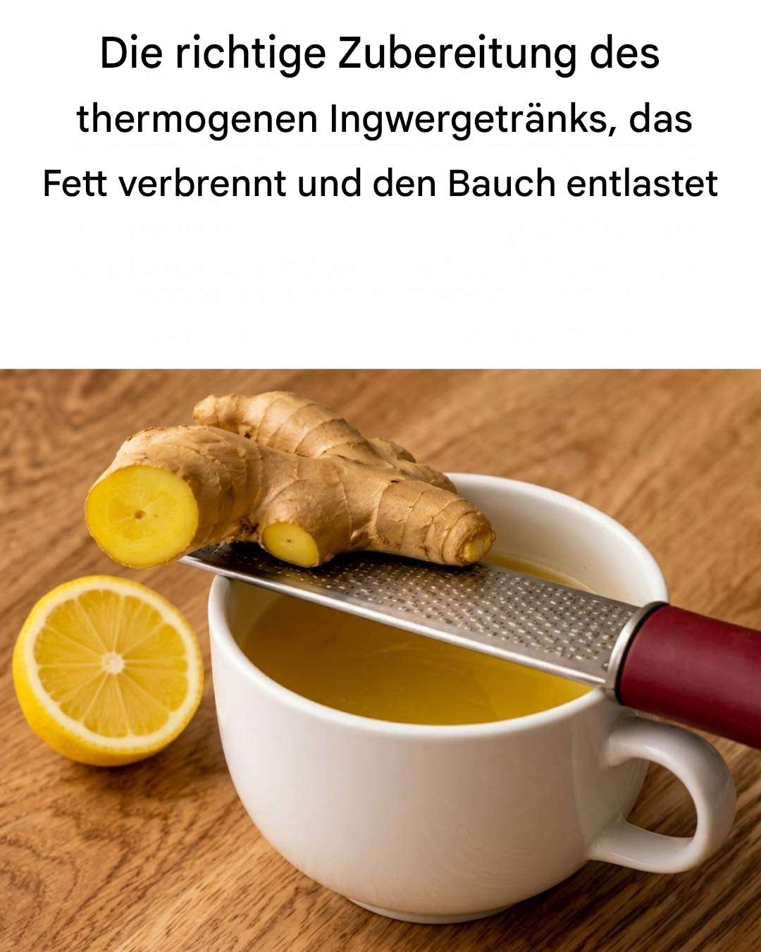 Das Ingwergetränk, das Ihren Stoffwechsel ankurbelt und Ihnen hilft, 5 Kilo pro Woche abzunehmen