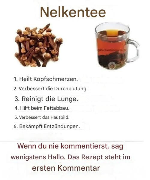 Nelkentee: 18 wirkungsvolle Anwendungsmöglichkeiten für Ihre Gesundheit – Das natürliche Heilmittel in einer Tasse