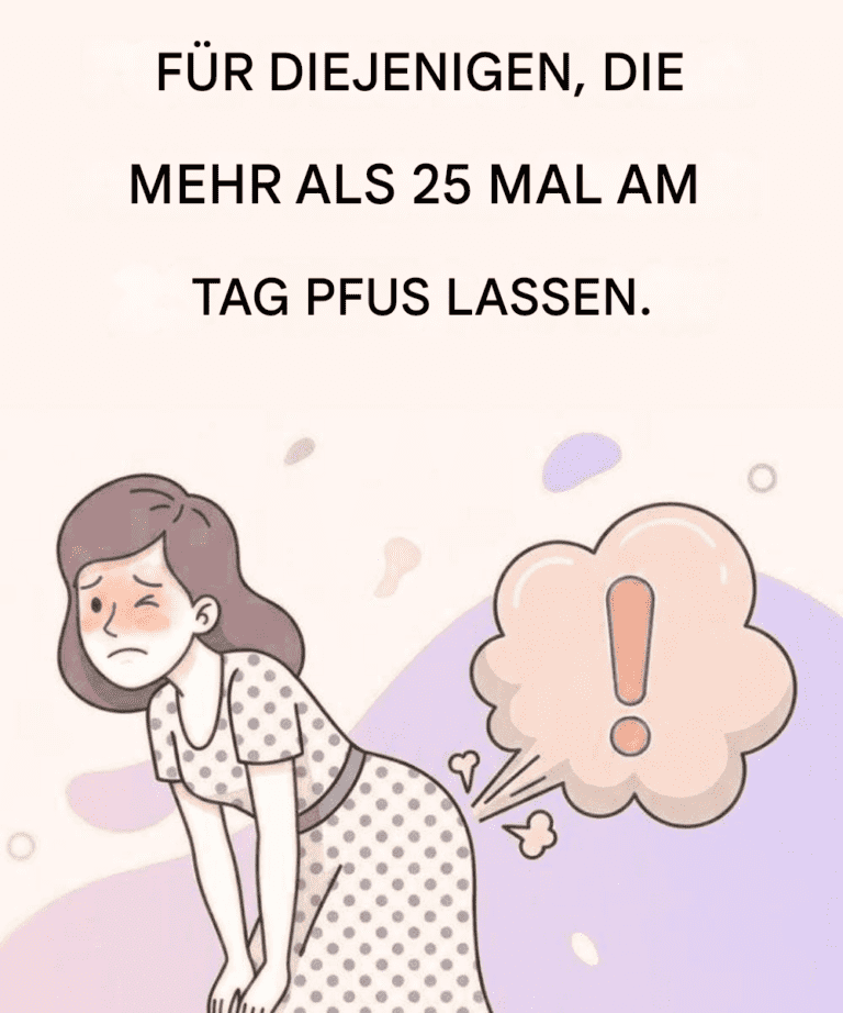 Für diejenigen, die mehr als 25 Mal am Tag pupsen.