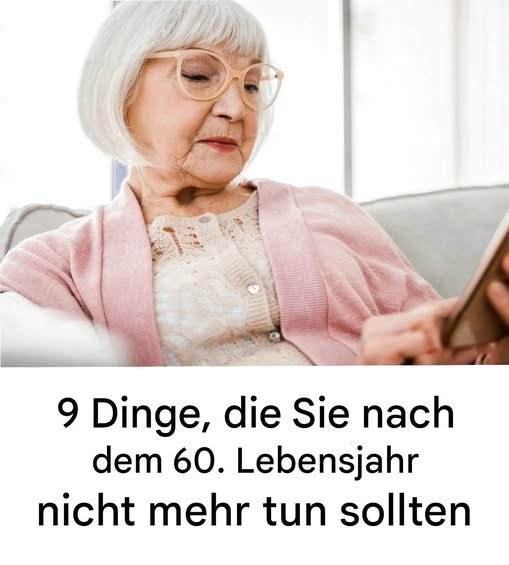 Das Leben beginnt mit 60: 9 Gewohnheiten, die Sie aufgeben sollten, um leichter zu leben