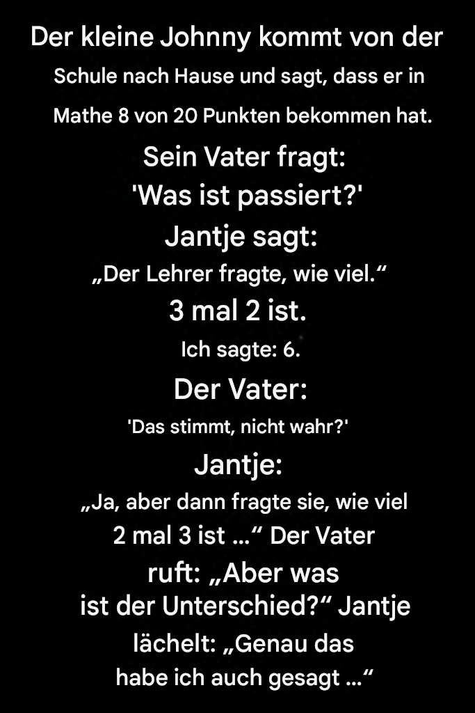Johnny bekam in Mathe 8 von 20 Punkten, aber seine Erklärung brachte seinen Vater zum Lachen.