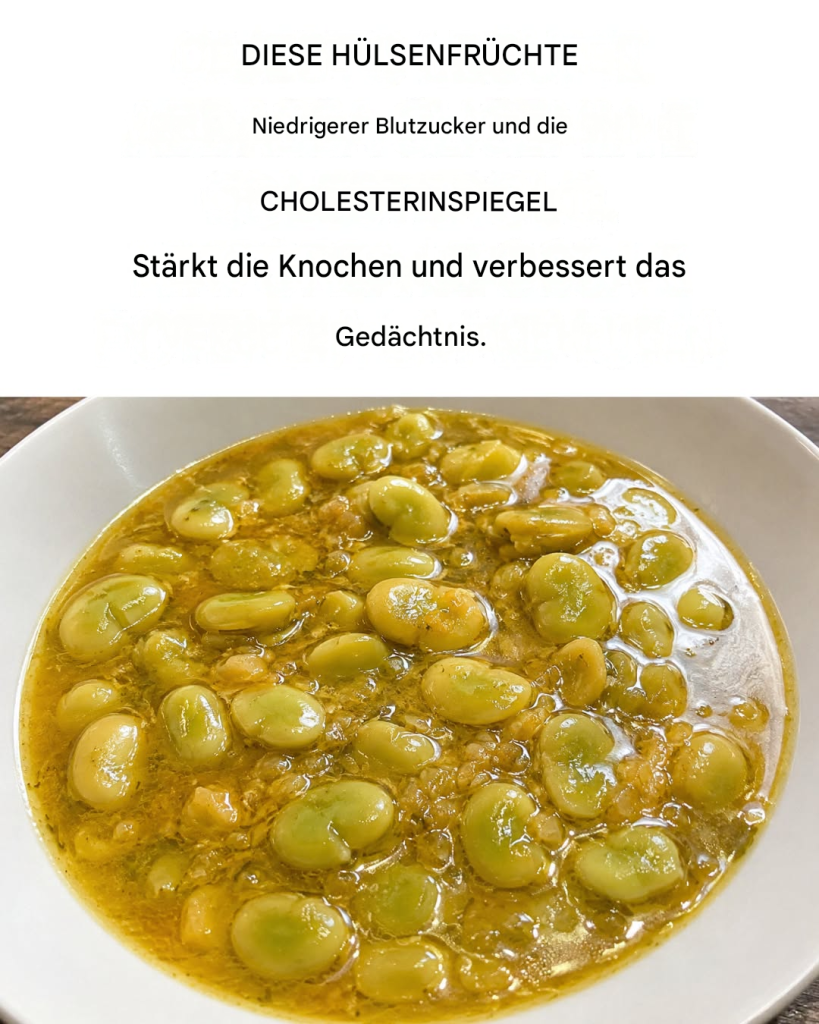 Saubohnen: stärken die Knochen, senken den Blutzucker- und Cholesterinspiegel und verbessern das Gedächtnis.